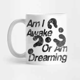 am i awake or i dreaming Mug